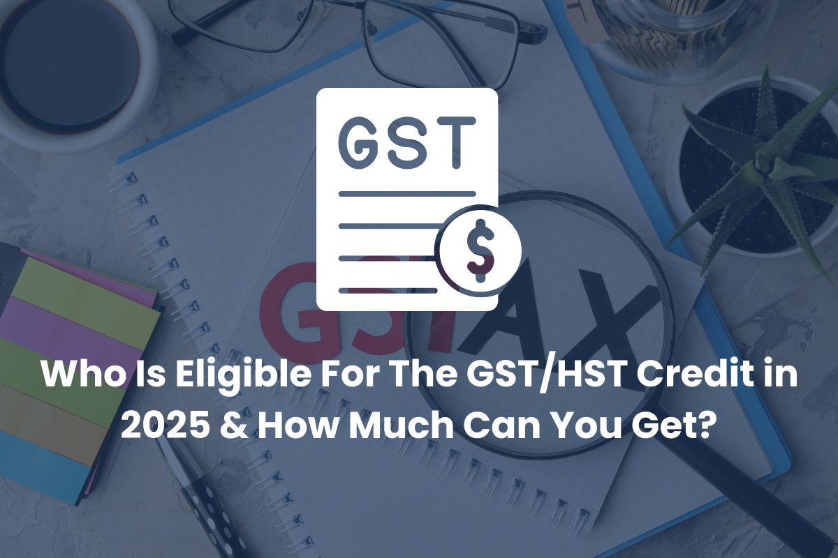 Who Is Eligible For The GST/HST Credit in 2025 & How Much Can You Get?